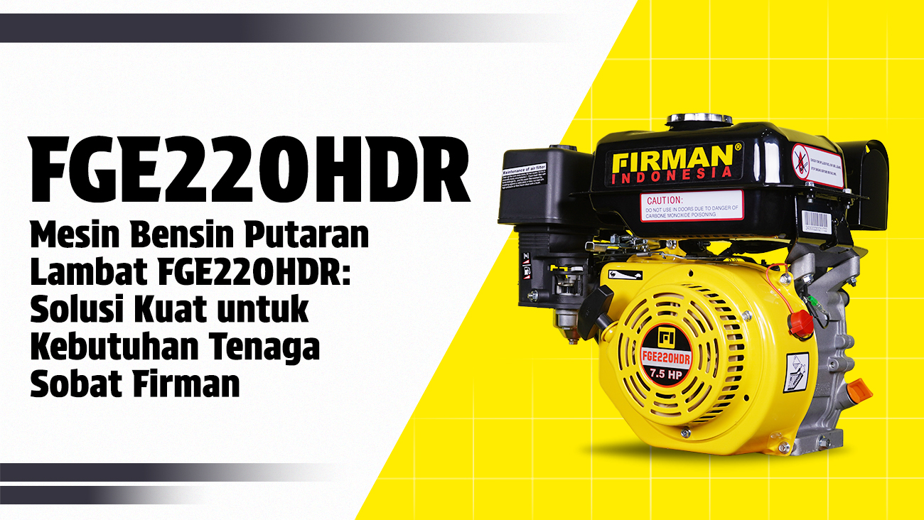 Mesin Bensin Putaran Lambat FGE220HDR dari Firman Indonesia: Solusi Kuat untuk Kebutuhan Tenaga Sobat Firman